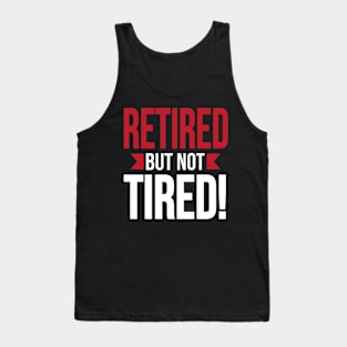 Retired but not tired (white) Tank Top